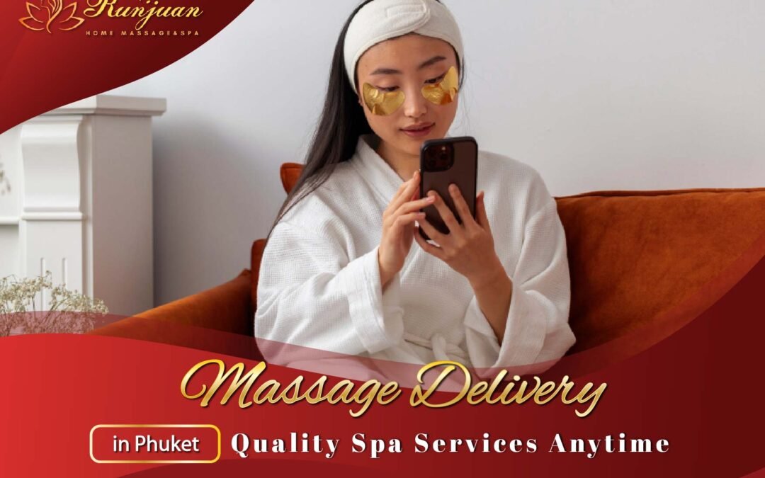 Massage Delivery in Phuket: Quality Spa Services Anytime