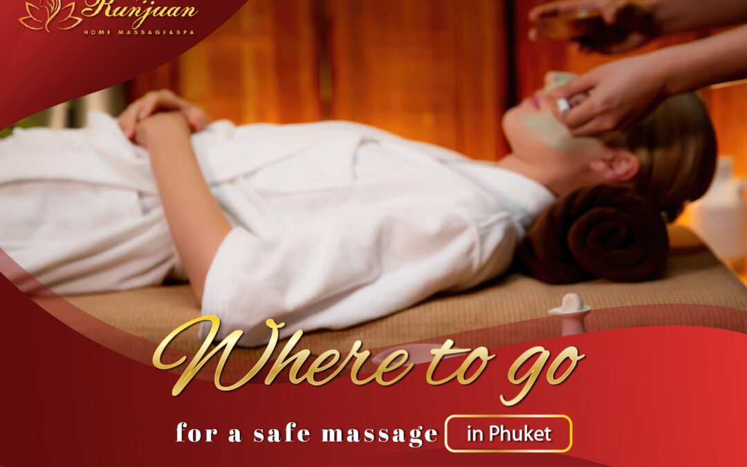 Where to go for a safe massage in Phuket ?