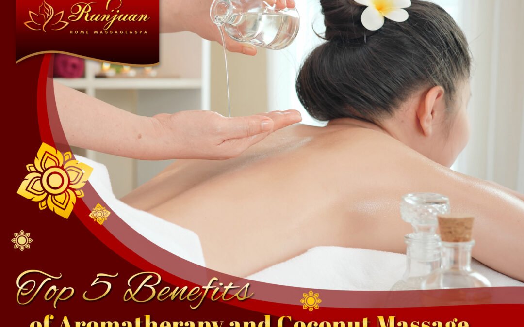 Top 5 Benefits of Aromatherapy and Coconut Massage